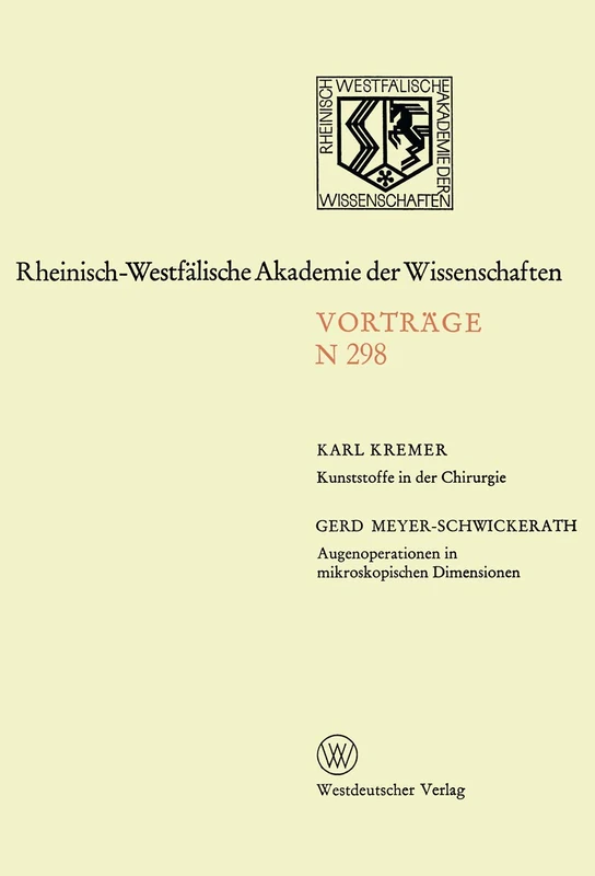 Kunststoffe in der Chirurgie. Augenoperationen in mikroskopischen Dimensionen: 298 (Rheinisch-Westfälische Akademie der Wissenschaften, 298)