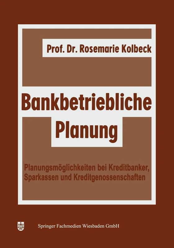 Bankbetriebliche Planung: Planungsmöglichkeiten bei Kreditbanken, Sparkassen u. Kreditgenossenschaften: 11 (Schriftenreihe für Kreditwirtschaft und Finanzierung)