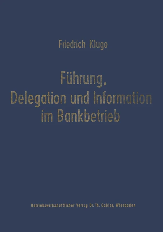 Führung, Delegation und Information im Bankbetrieb: 13 (Schriftenreihe für Kreditwirtschaft und Finanzierung, 13)
