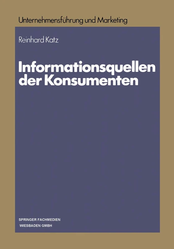 Informationsquellen der Konsumenten: Eine Analyse der Divergenzen zwischen der Beurteilung und Nutzung: 17 (Schriftenreihe Unternehmensführung und Marketing, 17) - Image 1