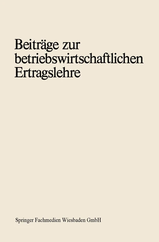 Beiträge zur betriebswirtschaftlichen Ertragslehre: Erich Schäfer zum 70. Geburtstag - Image 1