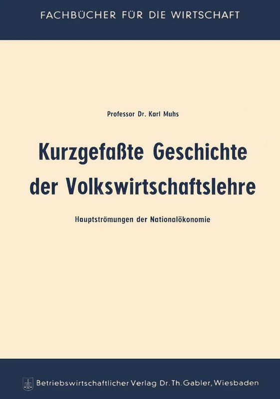 Kurzgefaßte Geschichte der Volkswirtschaftslehre: Hauptströmungen der Nationalökonomie (Fachbücher für die Wirtschaft)