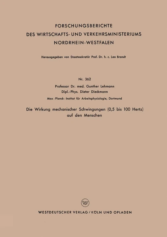 Die Wirkung mechanischer Schwingungen (0,5 bis 100 Hertz) auf den Menschen: 362 (Forschungsberichte des Wirtschafts- und Verkehrsministeriums Nordrhein-Westfalen, 362)