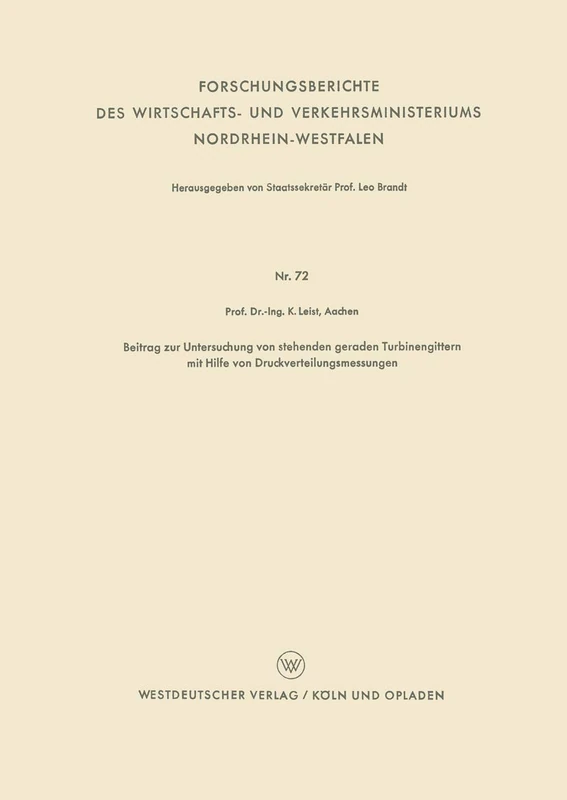 Beitrag zur Untersuchung von stehenden geraden Turbinengittern mit Hilfe von Druckverteilungsmessungen: 72 (Forschungsberichte des Wirtschafts- und Verkehrsministeriums Nordrhein-Westfalen, 72)