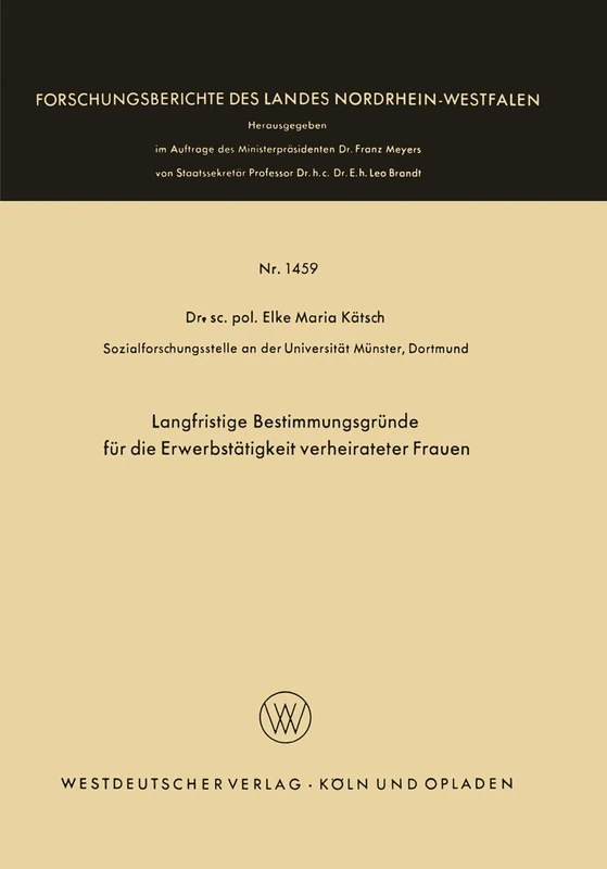 Langfristige Bestimmungsgründe für die Erwerbstätigkeit verheirateter Frauen: 1459 (Forschungsberichte des Landes Nordrhein-Westfalen, 1459)