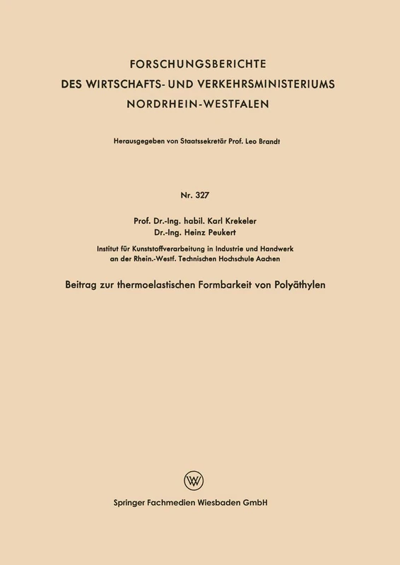 Beitrag zur thermoelastischen Formbarkeit von Polyäthylen: 327 (Forschungsberichte des Wirtschafts- und Verkehrsministeriums Nordrhein-Westfalen, 327)