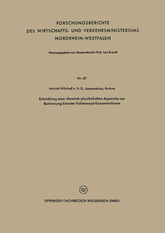 Entwicklung einer chemisch-physikalischen Apparatur zur Bestimmung kleinster Kohlenoxyd-Konzentrationen: 67 (Forschungsberichte des Wirtschafts- und Verkehrsministeriums Nordrhein-Westfalen, 67)
