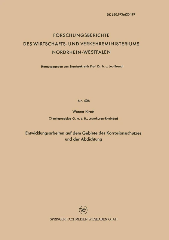 Entwicklungsarbeiten auf dem Gebiete des Korrosionsschutzes und der Abdichtung: 406 (Forschungsberichte des Wirtschafts- und Verkehrsministeriums Nordrhein-Westfalen, 406)