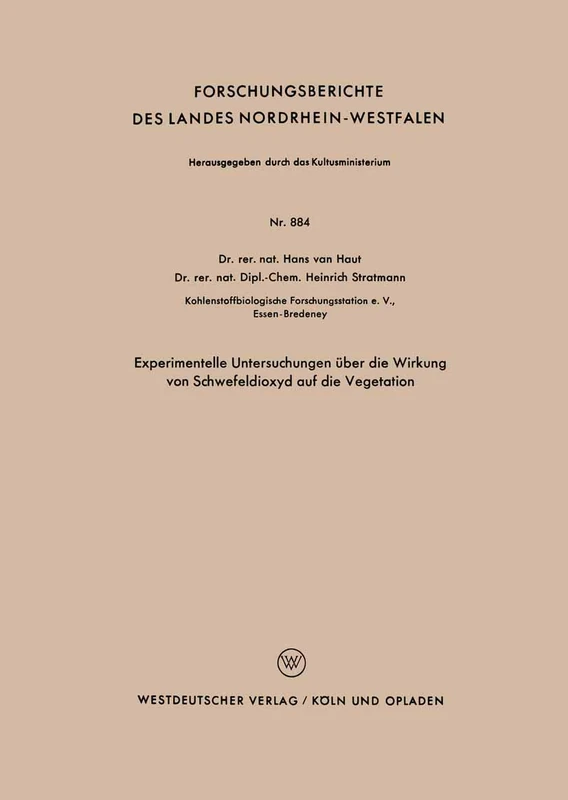 Experimentelle Untersuchungen über die Wirkung von Schwefeldioxyd auf die Vegetation: 884 (Forschungsberichte des Landes Nordrhein-Westfalen, 884)