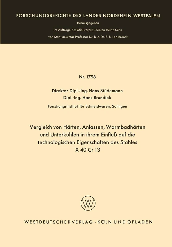 Vergleich von Härten, Anlassen, Warmbadhärten und Unterkühlen in ihrem Einfluß auf die technologischen Eigenschaften des Stahles X 40 Cr 13: 1798 ... des Landes Nordrhein-Westfalen, 1798)