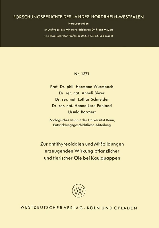 Zur antithyreoidalen und Mißbildungen erzeugenden Wirkung pflanzlicher und tierischer Öle bei Kaulquappen: 1371 (Forschungsberichte des Landes Nordrhein-Westfalen, 1371)