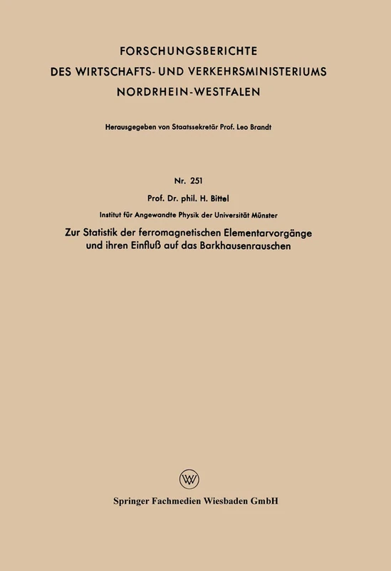 Zur Statistik der ferromagnetischen Elementarvorgänge und ihren Einfluß auf das Barkhausenrauschen: 251 (Forschungsberichte des Wirtschafts- und Verkehrsministeriums Nordrhein-Westfalen, 251)