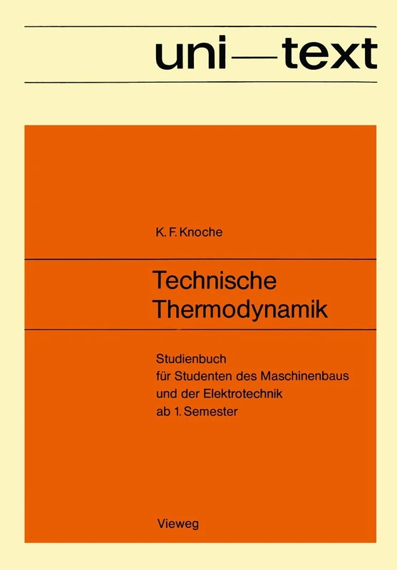Technische Thermodynamik: Studienbuch für Studenten des Maschinenbaus und der Elektrotechnik ab 1. Semester (uni-texte)