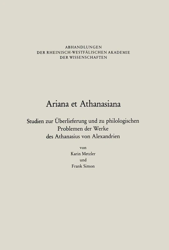 Ariana et Athanasiana: Studien zur Überlieferung und zu philologischen Problemen der Werke des Athanasius von Alexandrien