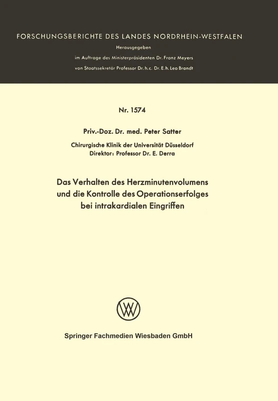 Das Verhalten des Herzminutenvolumens und die Kontrolle des Operationserfolges bei intrakardialen Eingriffen: 1574 (Forschungsberichte des Landes Nordrhein-Westfalen, 1574)