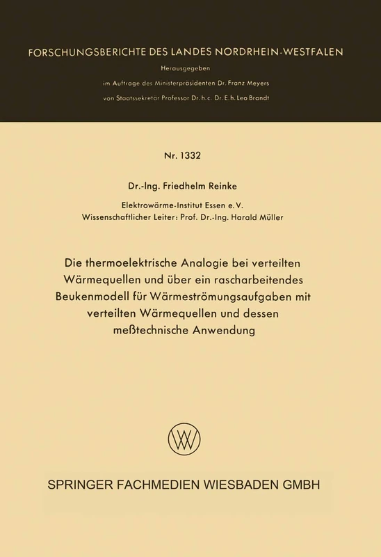 Die thermoelektrische Analogie bei verteilten Wärmequellen und über ein rascharbeitendes Beukenmodell für Wärmeströmungsaufgaben mit verteilten ... des Landes Nordrhein-Westfalen, 1332)