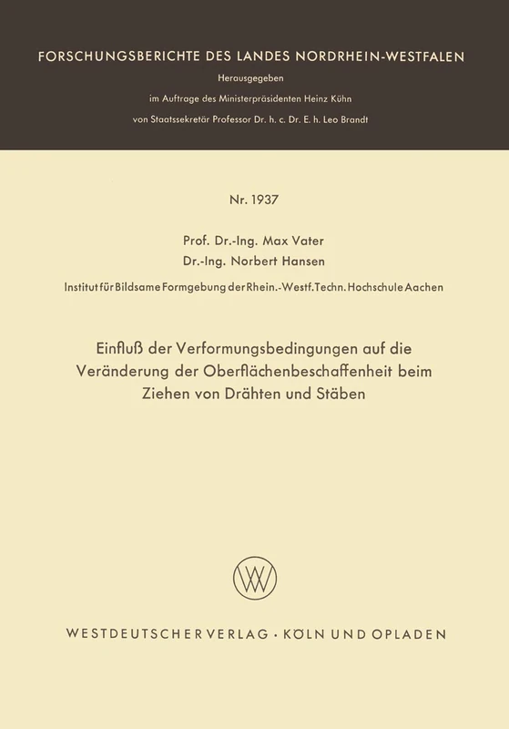 Einfluß der Verformungsbedingungen auf die Veränderung der Oberflächenbeschaffenheit beim Ziehen von Drähten und Stäben: 1937 (Forschungsberichte des Landes Nordrhein-Westfalen, 1937)