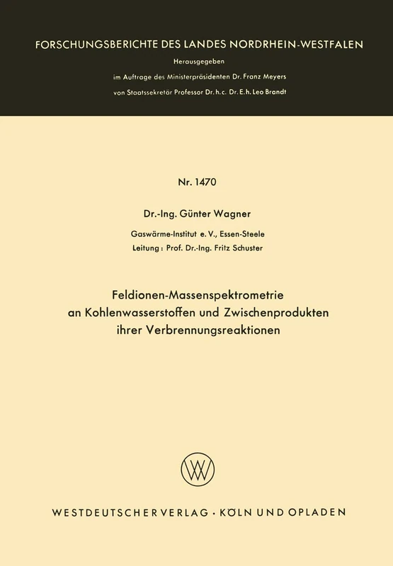 Feldionen-Massenspektrometrie an Kohlenwasserstoffen und Zwischenprodukten ihrer Verbrennungsreaktionen: 1470 (Forschungsberichte des Landes Nordrhein-Westfalen, 1470)