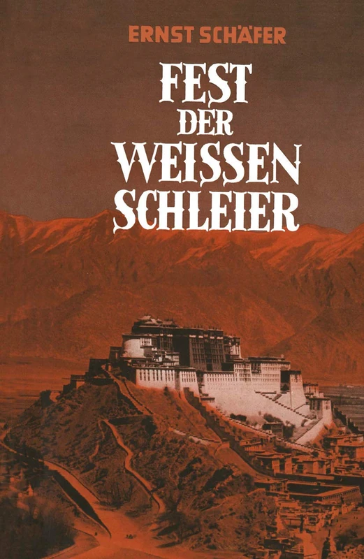 Fest der Weissen Schleier: Eine Forscherfahrt durch Tibet nach Lhasa, der Heiligen Stadt des Gottkönigtums
