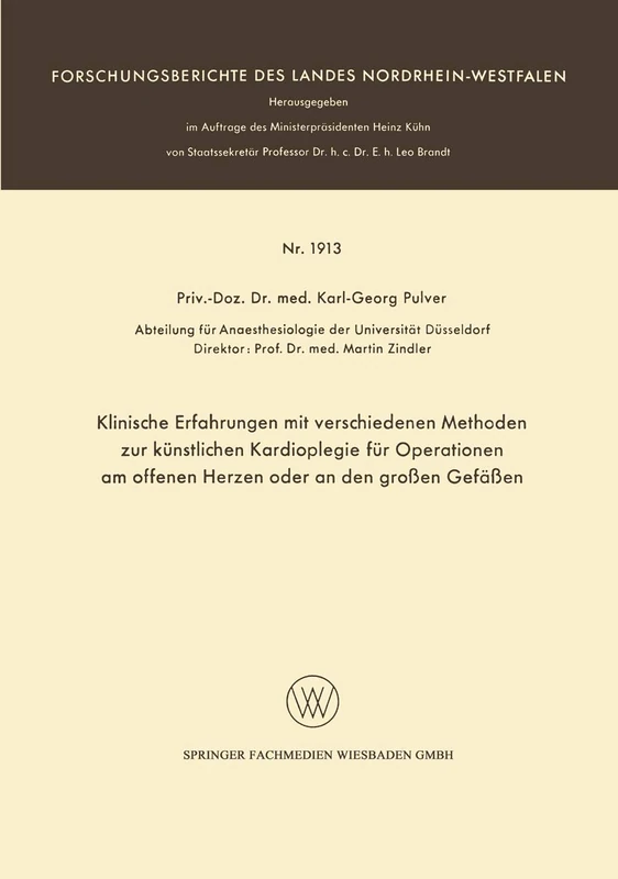 Klinische Erfahrungen mit verschiedenen Methoden zur künstlichen Kardioplegie für Operationen am offenen Herzen oder an den großen Gefäßen: 1913 ... des Landes Nordrhein-Westfalen, 1913)
