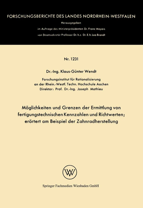 Möglichkeiten und Grenzen der Ermittlung von fertigungstechnischen Kennzahlen und Richtwerten: erörtert am Beispiel der Zahnradherstellung: 1231 ... des Landes Nordrhein-Westfalen, 1231)