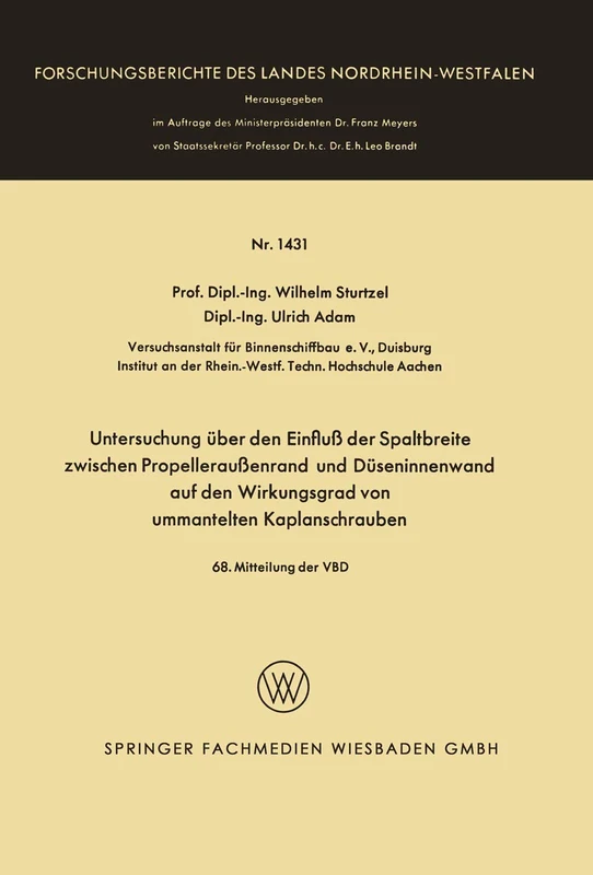 Untersuchung über den Einfluß der Spaltbreite zwischen Propelleraußenrand und Düseninnenwand auf den Wirkungsgrad von ummantelten Kaplanschrauben: ... des Landes Nordrhein-Westfalen, 1431)