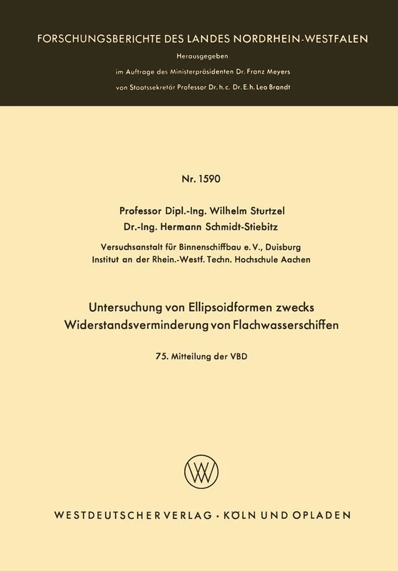 Untersuchung von Ellipsoidformen zwecks Widerstandsverminderung von Flachwasserschiffen: 75. Mitteilung der VBD: 1590 (Forschungsberichte des Landes Nordrhein-Westfalen, 1590)