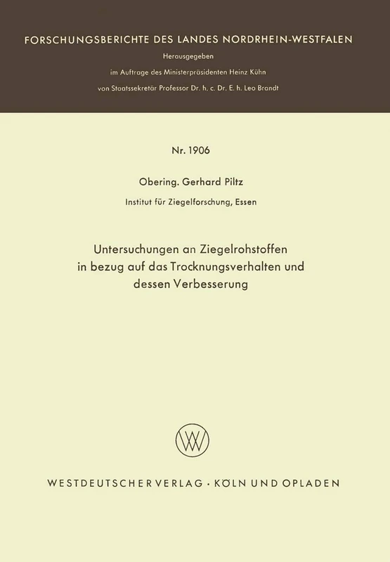 Untersuchungen an Ziegelrohstoffen in bezug auf das Trocknungsverhalten und dessen Verbesserung: 1906 (Forschungsberichte des Landes Nordrhein-Westfalen, 1906)