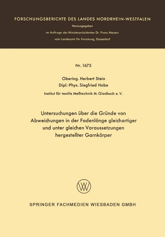 Untersuchungen über die Gründe von Abweichungen in der Fadenlänge gleichartiger und unter gleichen Voraussetzungen hergestellter Garnkörper: 1675 ... des Landes Nordrhein-Westfalen, 1675)