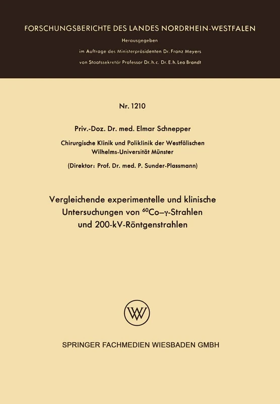 Vergleichende experimentelle und klinische Untersuchungen von 60Co-γ-Strahlen und 200-kV-Röntgenstrahlen: 1210 (Forschungsberichte des Landes Nordrhein-Westfalen, 1210)
