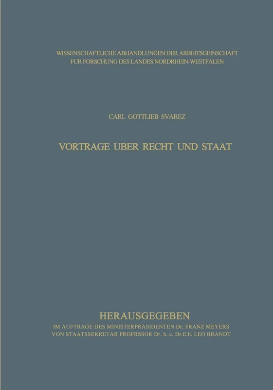 Vorträge über Recht und Staat (Wissenschaftliche Abhandlungen der Arbeitsgemeinschaft für Forschung des Landes Nordrhein-Westfalen)