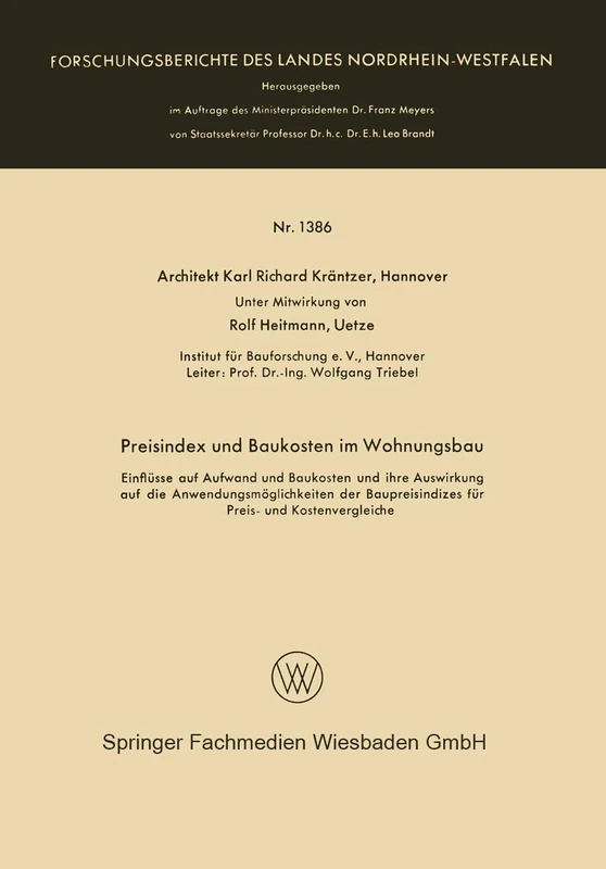 Preisindex und Baukosten im Wohnungsbau: Einflüsse auf Aufwand und Baukosten und ihre Auswirkung auf die Anwendungsmöglichkeiten der Baupreisindizes ... des Landes Nordrhein-Westfalen, 1386)