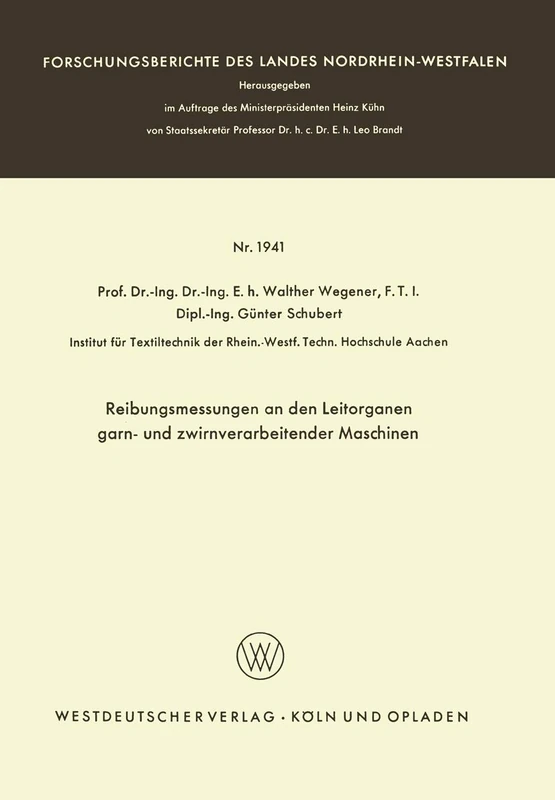 Reibungsmessungen an den Leitorganen garn- und zwirnverarbeitender Maschinen: 1941 (Forschungsberichte des Landes Nordrhein-Westfalen, 1941)