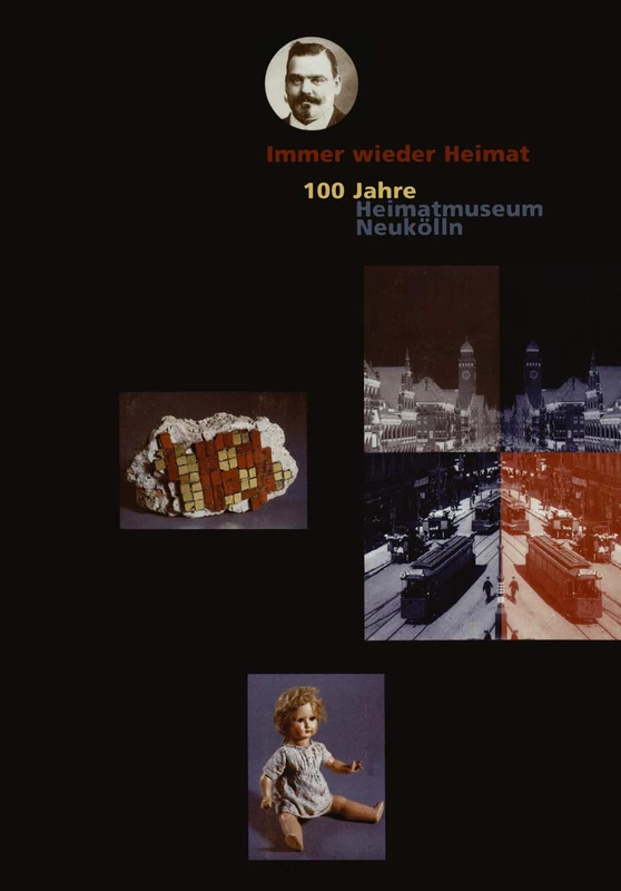 Immer Wwieder Heimat: 100 Jahre Heimatmuseum Neukölln (German Edition)