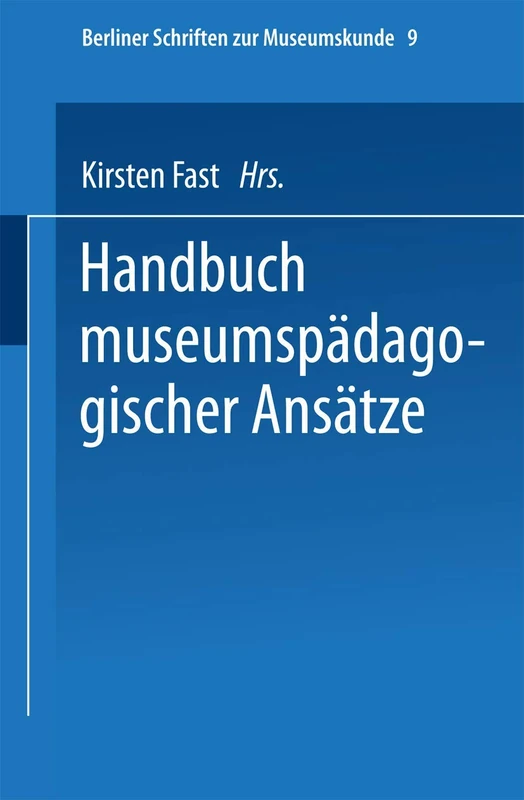 Handbuch der museumspädagogischen Ansätze: 9 (Berliner Schriften zur Museumskunde, 9)