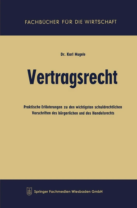 Vertragsrecht: Praktische Erläuterungen zu den wichtigsten schuldrechtlichen Vorschriften des bürgerlichen und des Handelsrechts (Fachbücher für die Wirtschaft)
