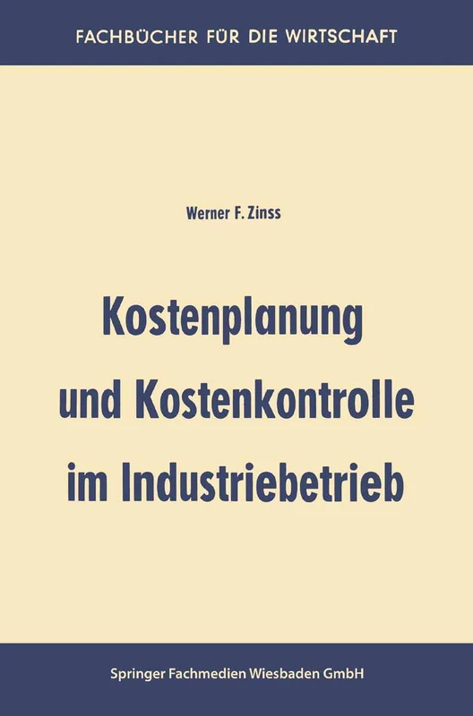 Kostenplanung und Kostenkontrolle im Industriebetrieb (Fachbücher für die Wirtschaft)