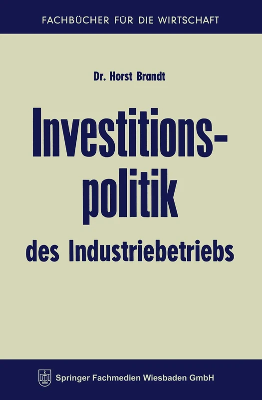 Investitionspolitik des Industriebetriebs (Fachbücher für die Wirtschaft)