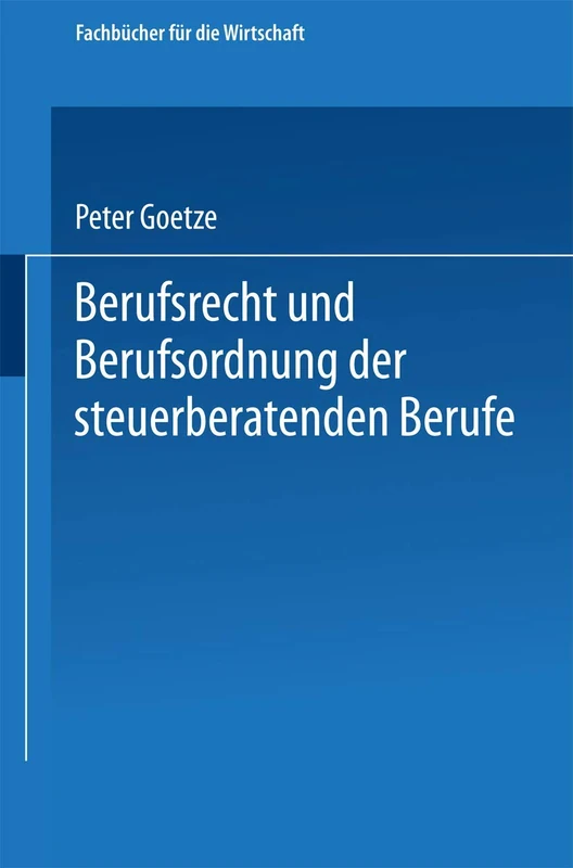 Berufsrecht und Berufsordnung der steuerberatenden Berufe (Fachbücher für die Wirtschaft)