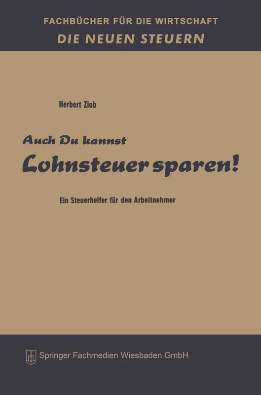 Auch du kannst Lohnsteuer sparen!: Ein Steuerhelfer für den Arbeitnehmer (Fachbücher für die Wirtschaft)