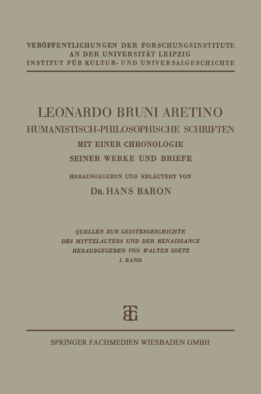 Leonardo Bruni Aretino. Humanistisch-philosophische Schriften: Mit Einer Chronologie Seiner Werke und Briefe