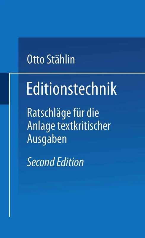 Editionstechnik: Ratschläge für die Anlage Textkritischer Ausgaben