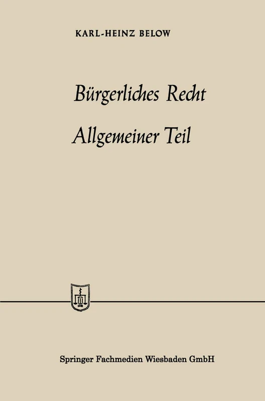 Bürgerliches Recht Allgemeiner Teil: Beitr. No. 2 = Lfg. 24 (Die Wirtschaftswissenschaften, Beitr. No. 2 = Lfg. 24)