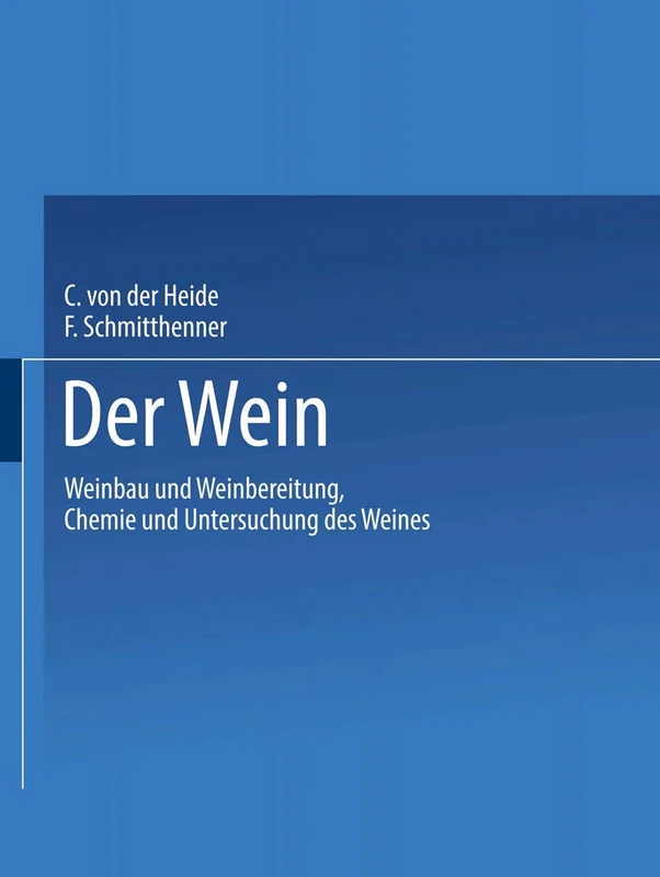 Der Wein: Weinbau und Weinbereitung Chemie und Untersuchung des Weines