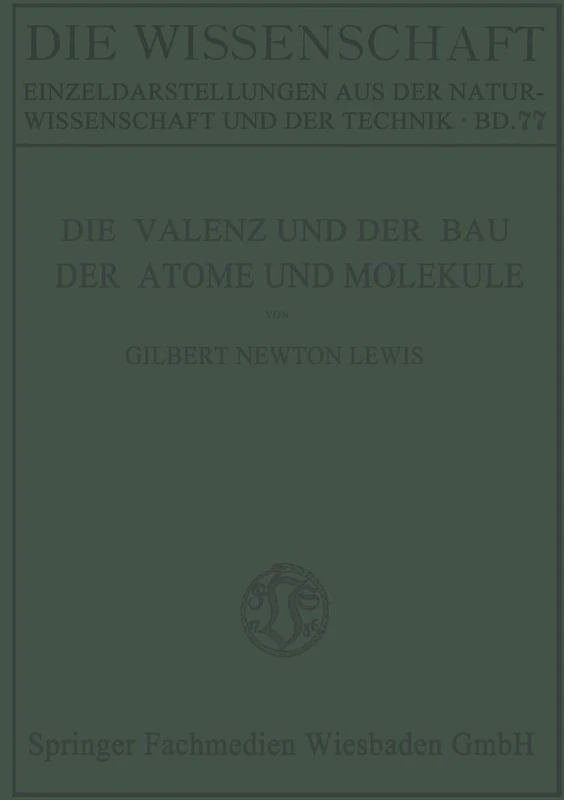 Die Valenz und der Bau der Atome und Moleküle (Die Wissenschaft)