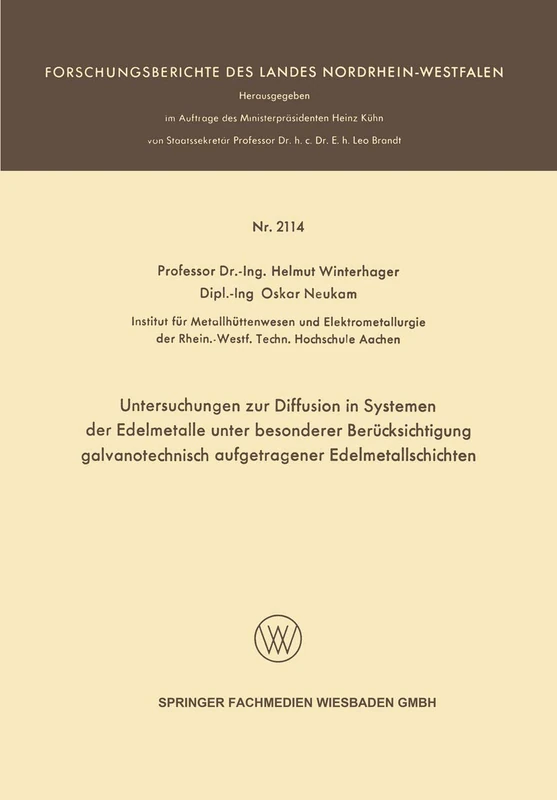 Untersuchungen zur Diffusion in Systemen der Edelmetalle unter besonderer Berücksichtigung galvanotechnisch aufgetragener Edelmetallschichten (Forschungsberichte des Landes Nordrhein-Westfalen)