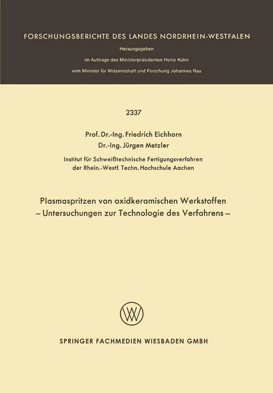 Plasmaspritzen von oxidkeramischen Werkstoffen: Untersuchungen zur Technologie des Verfahrens (Forschungsberichte des Landes Nordrhein-Westfalen)