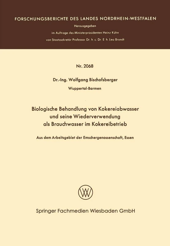 Biologische Behandlung von Kokereiabwasser und seine Wiederverwendung als Brauchwasser im Kokereibetrieb: Aus dem Arbeitsgebiet der ... des Landes Nordrhein-Westfalen)
