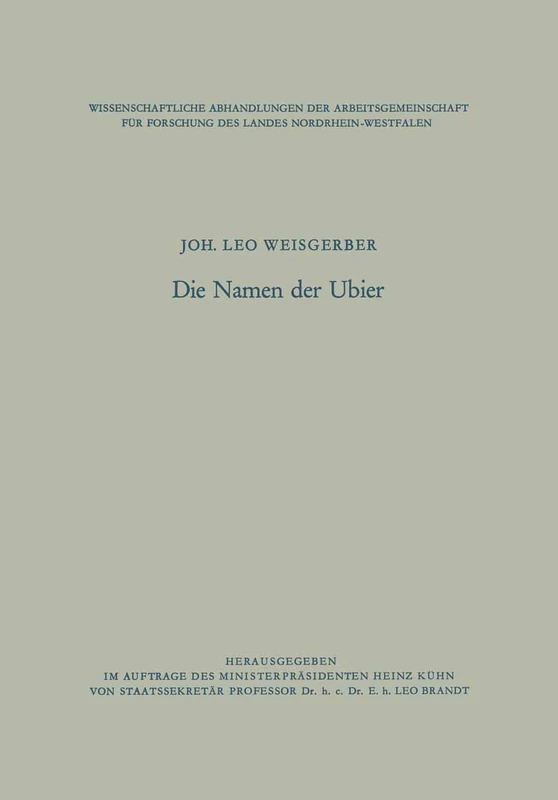 Die Namen der Ubier (Wissenschaftliche Abhandlungen der Arbeitsgemeinschaft für Forschung des Landes Nordrhein-Westfalen)