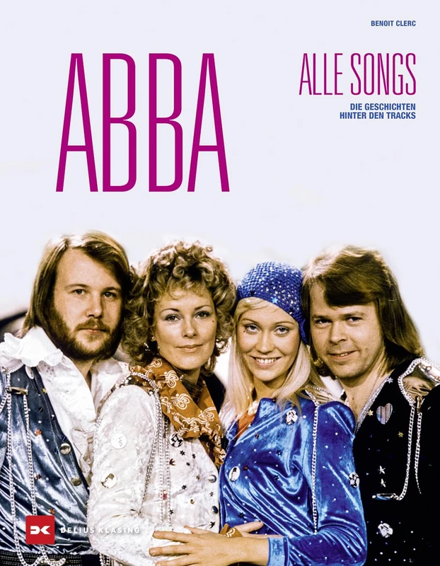 ABBA - Alle Songs: Die Geschichten hinter den Tracks